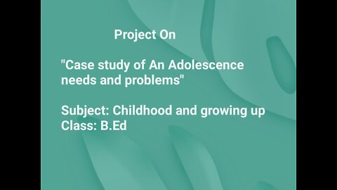 Case study of An Adolescence needs and problems # B.ed