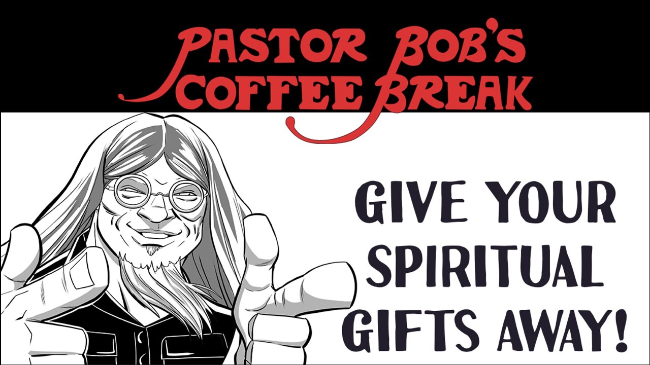 GIVE YOUR SPIRITUAL GIFTS AWAY! / PB's Coffee Break