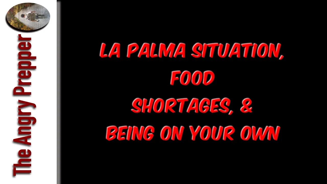 La Palma Situation, Food Shortages, & Being On Your Own