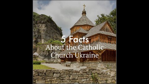 5 Facts About the Catholic Church in Ukraine