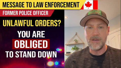 Unlawful Orders? ... Stand Down. : Message to Law Enforcement : Former Police Officer