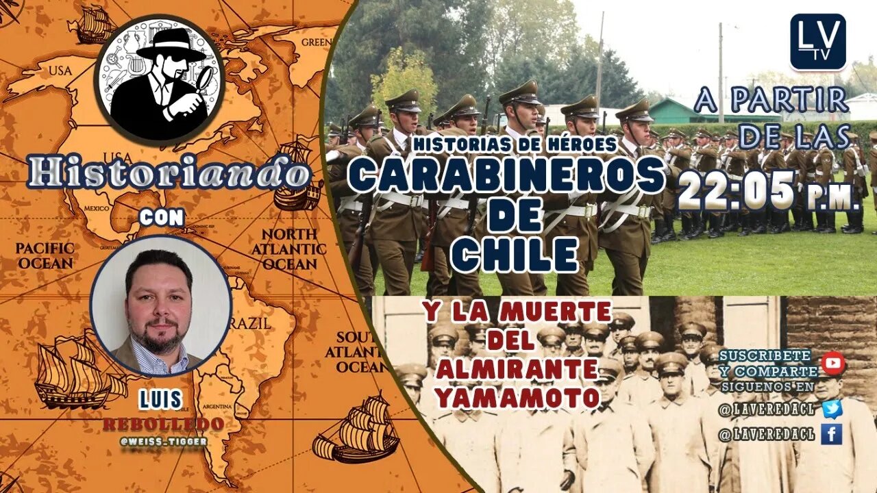 Historia de Carabineros de Chile y el Caso de la Muerte del Almirante Yamamoto - Historiando Ep. 13.