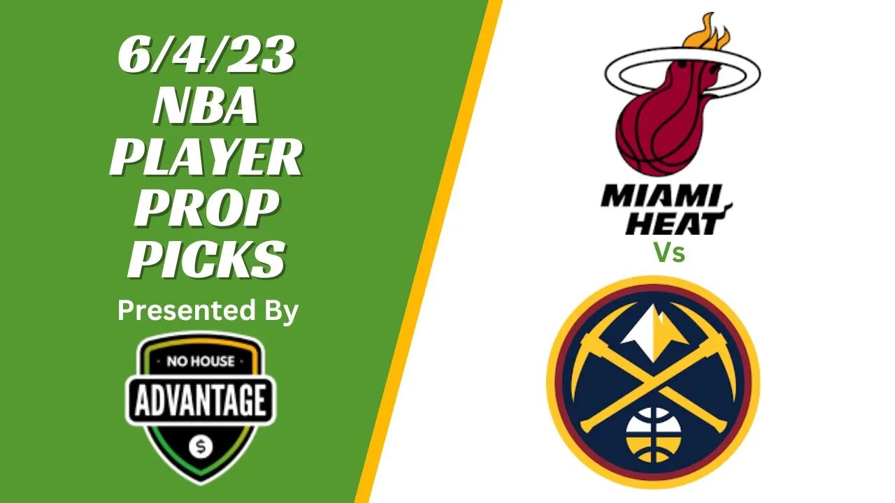 No House Advantage | Heat vs Nuggets | Player Props | 6/4/23