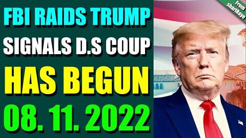 SHARIRAYE UPDATE TODAY (AUGUST 11, 2022) - FBI RAIDS TRUMP SIGNALS DS COUP HAS BEGUN