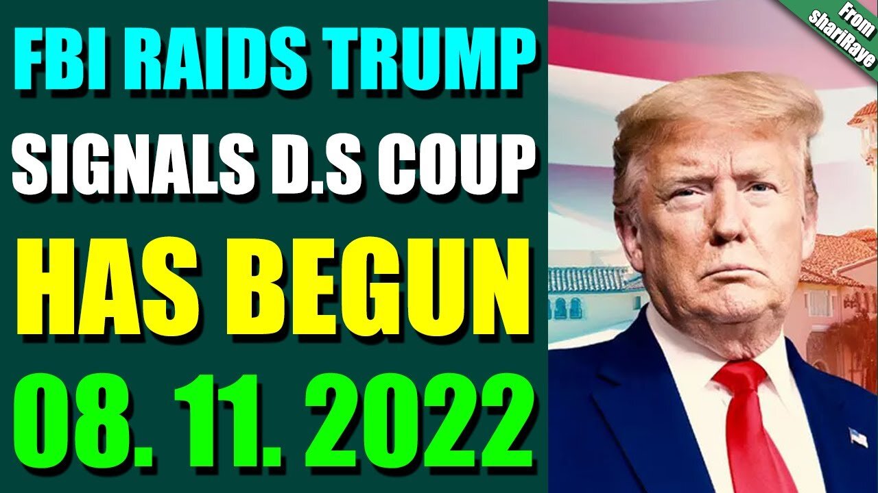 SHARIRAYE UPDATE TODAY (AUGUST 11, 2022) - FBI RAIDS TRUMP SIGNALS DS COUP HAS BEGUN