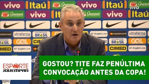 Gostou? TITE faz penúltima CONVOCAÇÃO antes da COPA!