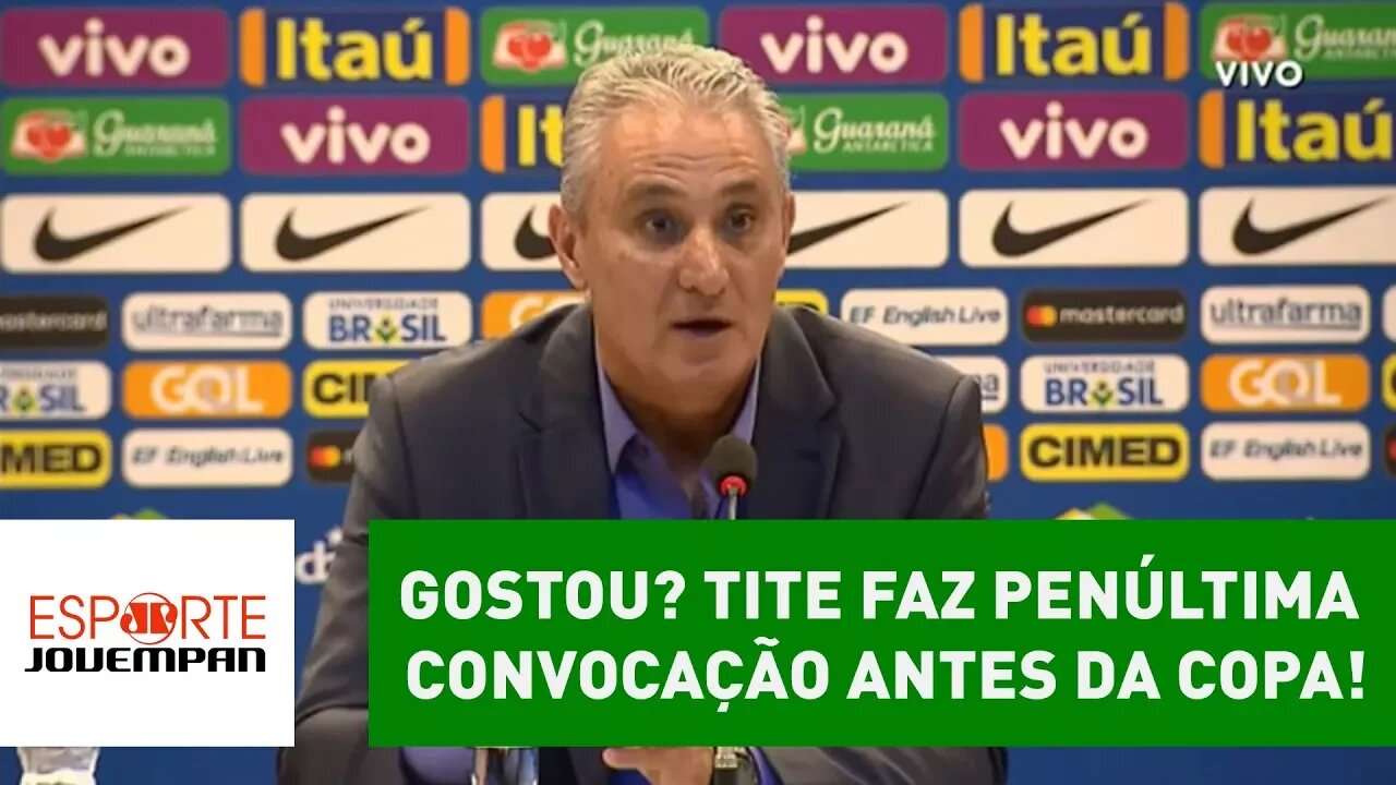 Gostou? TITE faz penúltima CONVOCAÇÃO antes da COPA!