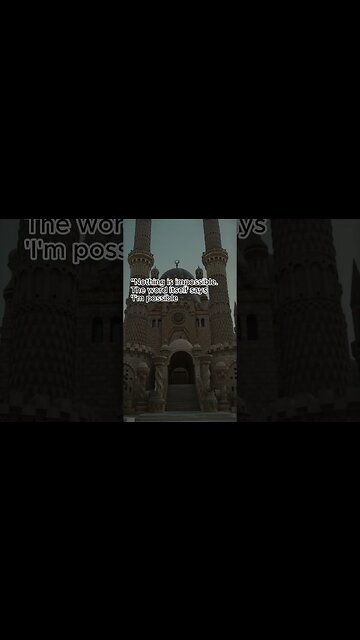 Nothing is impossible The word itself says 'I'm possible!