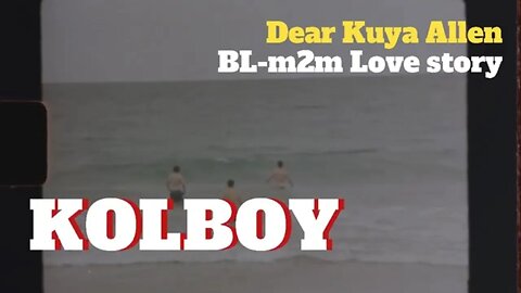 Dear Kuya Allen | Ang Kolboy | A Love Story