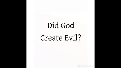 Did God Create Evil?