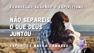 Não Separeis o que Deus Juntou (Cap. 22 de O Evangelho Segundo o Espiritismo)