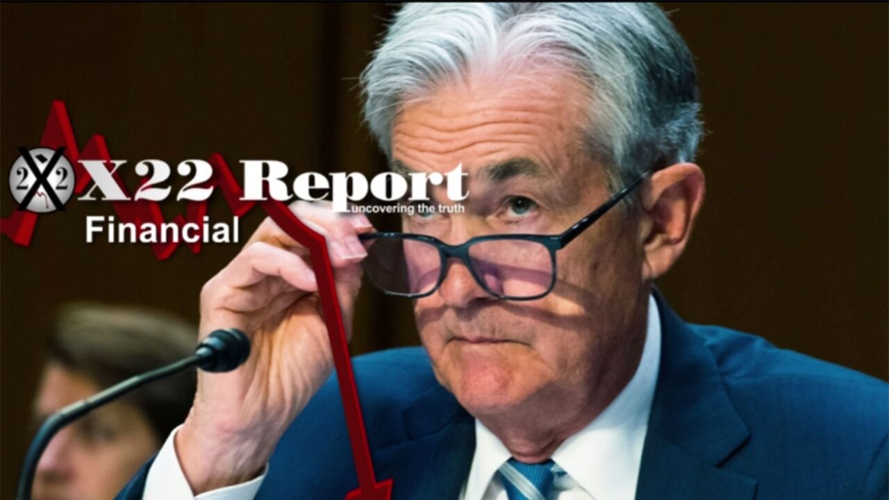 X22 Report - Ep. 2812A - The Fed Chair Said The Quiet Part Out Loud, The Economic War Continues