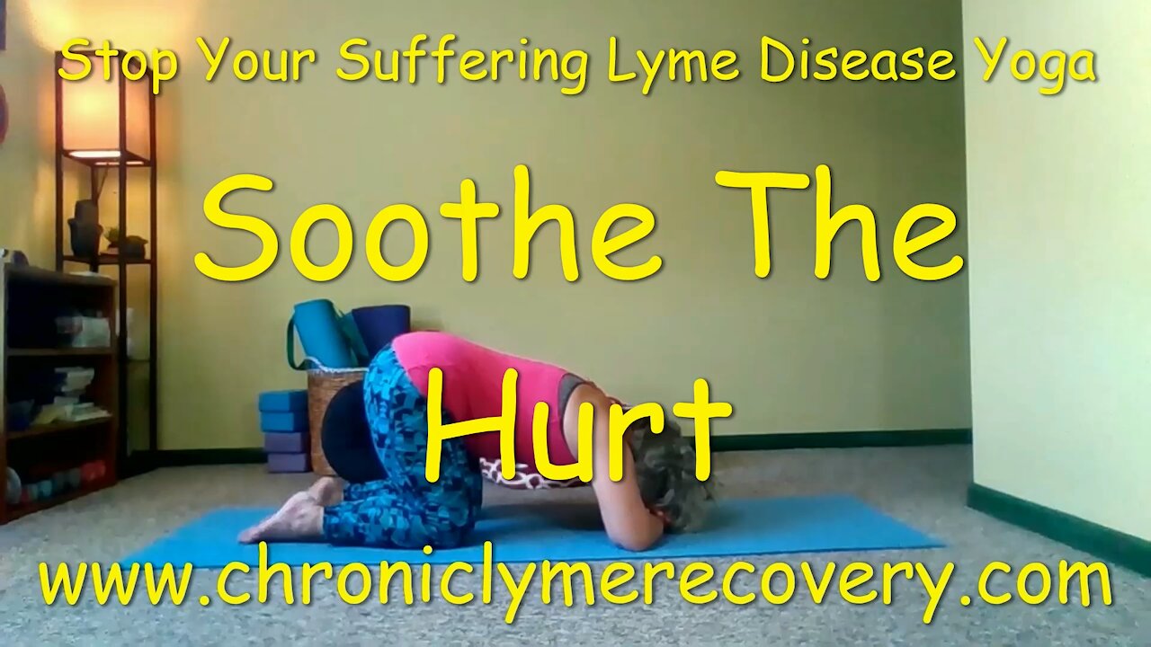 Stop Your Suffering Lyme Disease Yoga - Soothe The Hurt #1