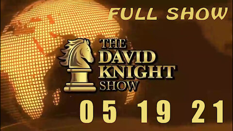 DAVID KNIGHT (Full Show) - 05_19_21 Wednesday