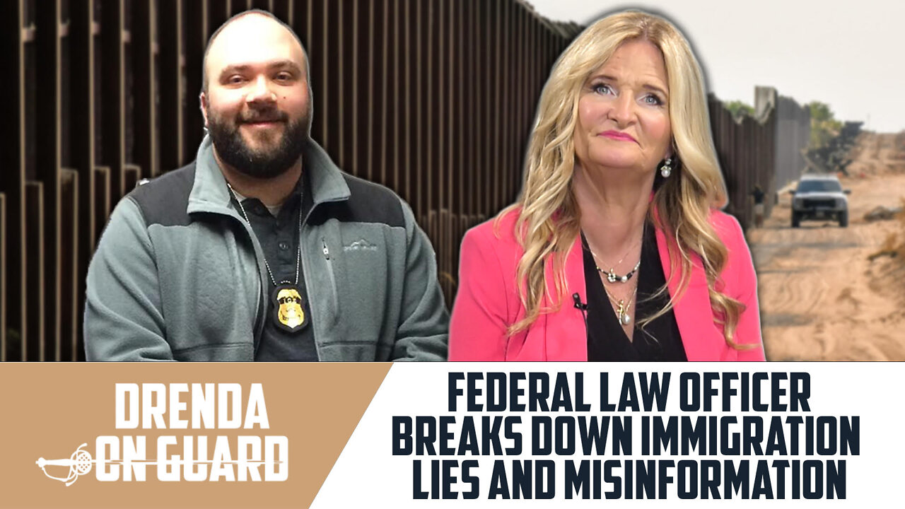 Federal Law Officer Breaks Down Immigration Lies & Misinformation | Drenda On Guard