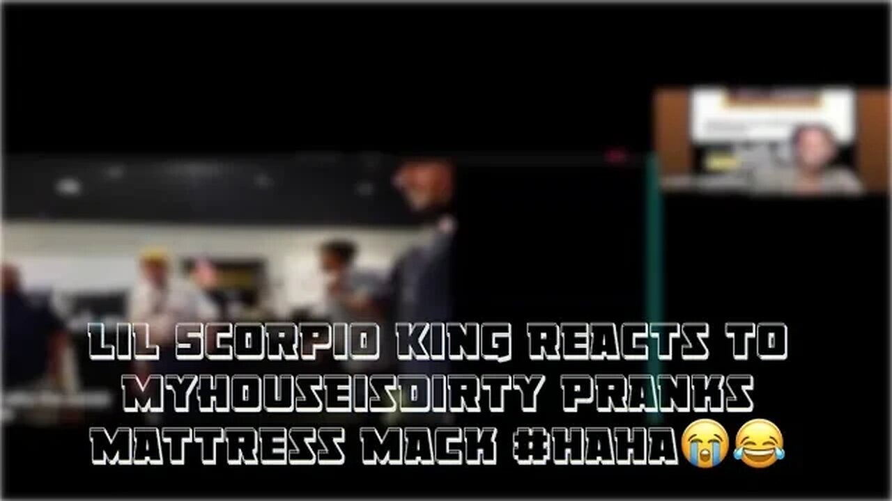 Lil Scorpio King Reacts To Myhouseisdirty Pranks Mattress Mack #HaHa😭😂