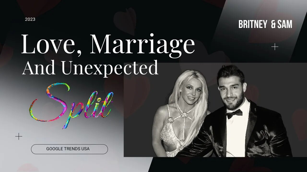 "Britney Spears & Sam Asghari: Love, Marriage, and Unexpected Parting"