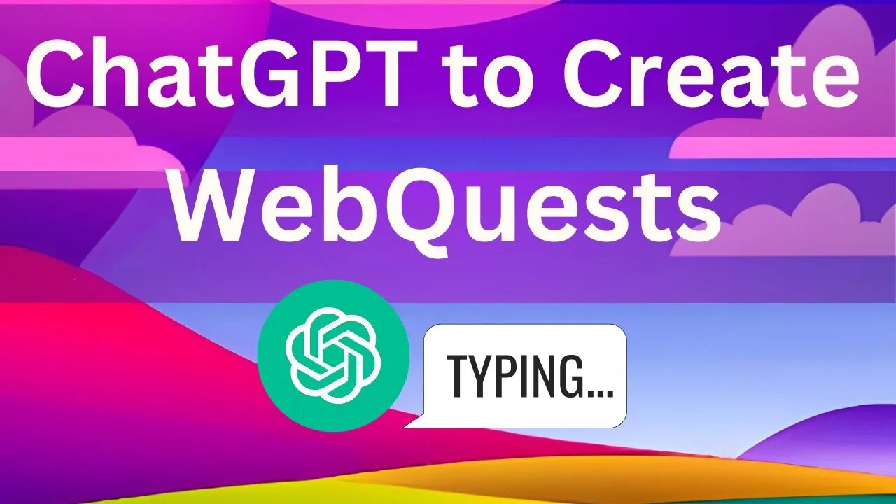 How to Use ChatGPT Prompts to Create a WebQuest