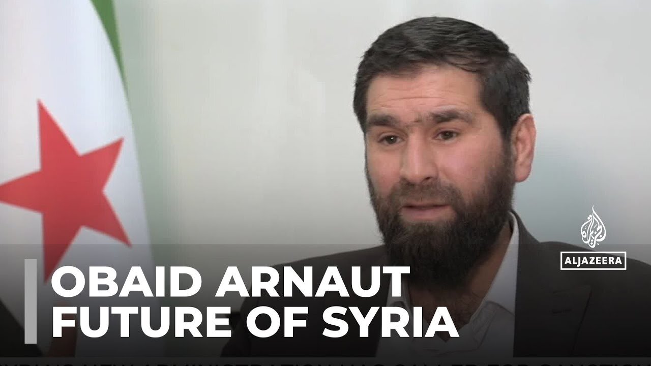 spokesperson Obaid Arnaut has shared exclusive details with Al Jazeera on how they plan to run Syria