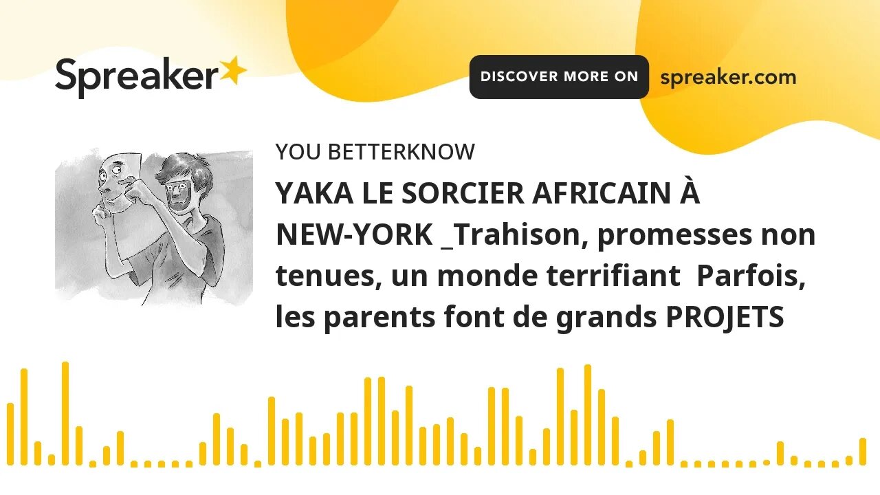 YAKA LE SORCIER AFRICAIN À NEW-YORK _Trahison, promesses non tenues, un monde terrifiant Parfois, l