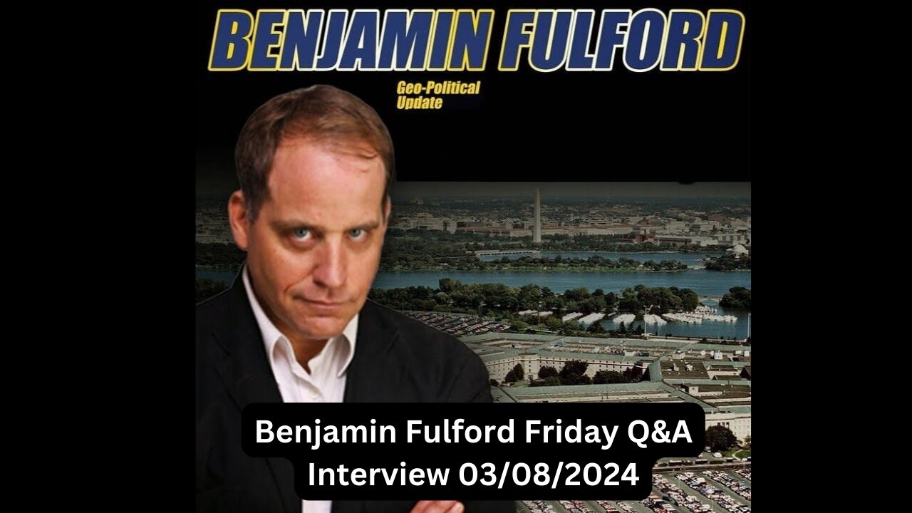 Benjamin Fulford Friday Q&A Interview 03/08/2024