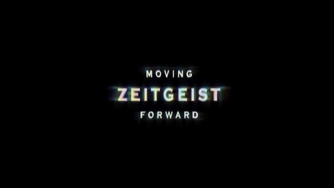 ZEITGEIST — MOVING FORWARD (2011) — PART THREE