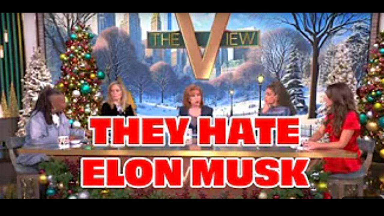 The morons on The View HATE Elon Musk