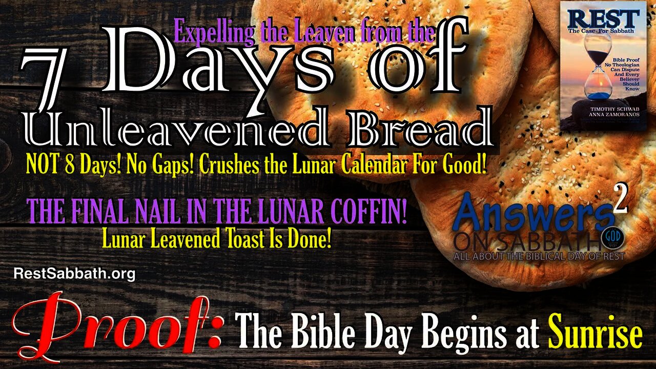 The 7 Days of Unleavened Bread Prove the Day Begins at Sunrise. Answers On Sabbath Part 2