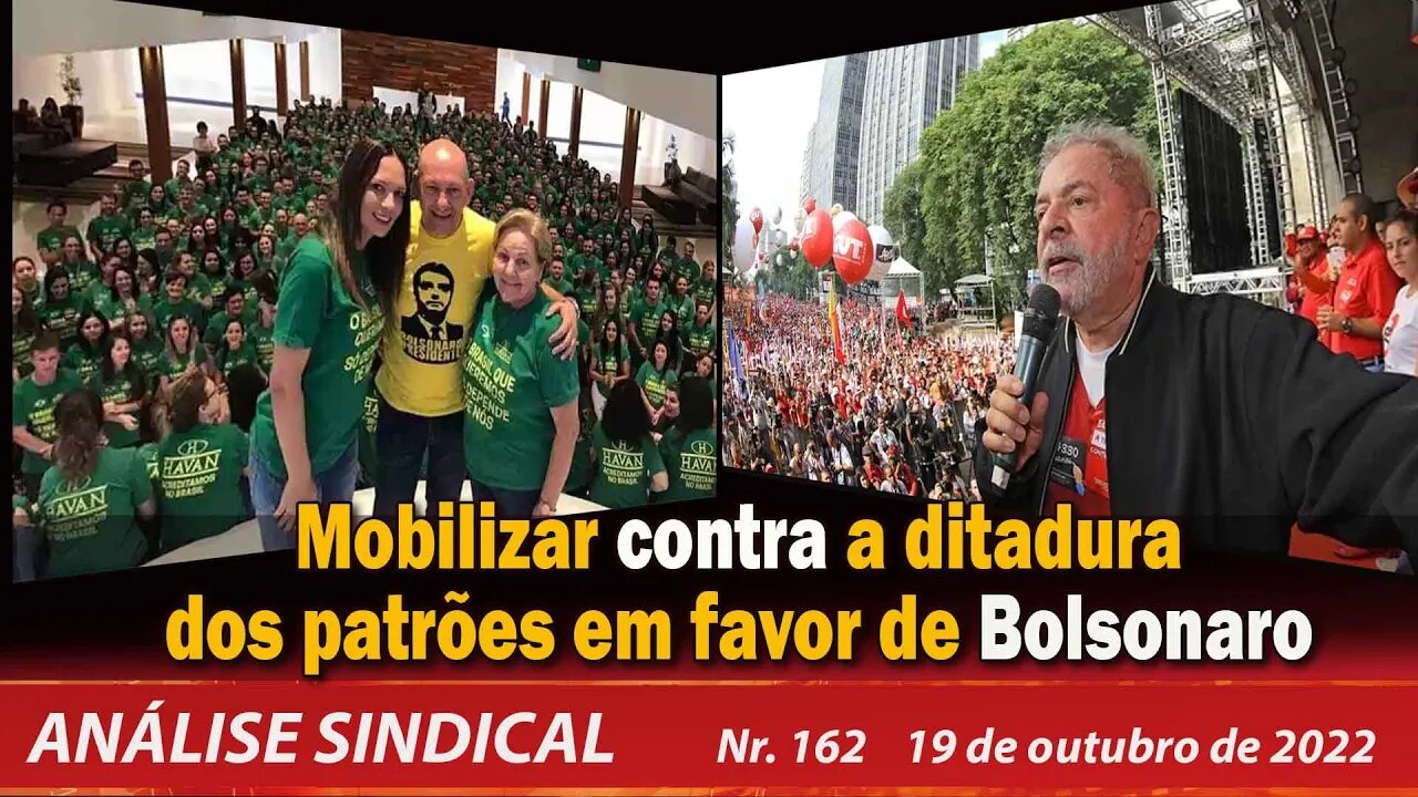 Mobilizar contra a ditadura dos patrões em favor de Bolsonaro - Análise Sindical Nº 162 - 19/10/22