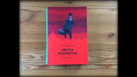 Mówiąc krótko: Smutna „Droga powrotna” Józefa Łobodowskiego