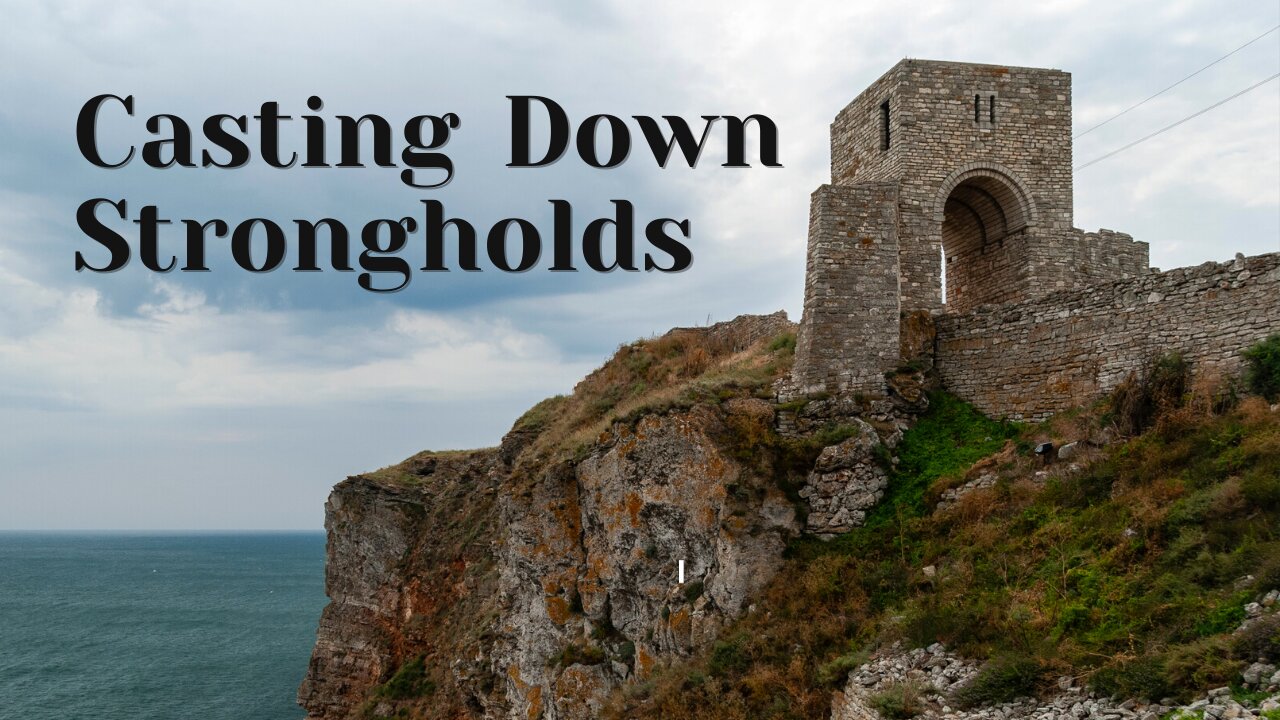 Casting Down Strongholds