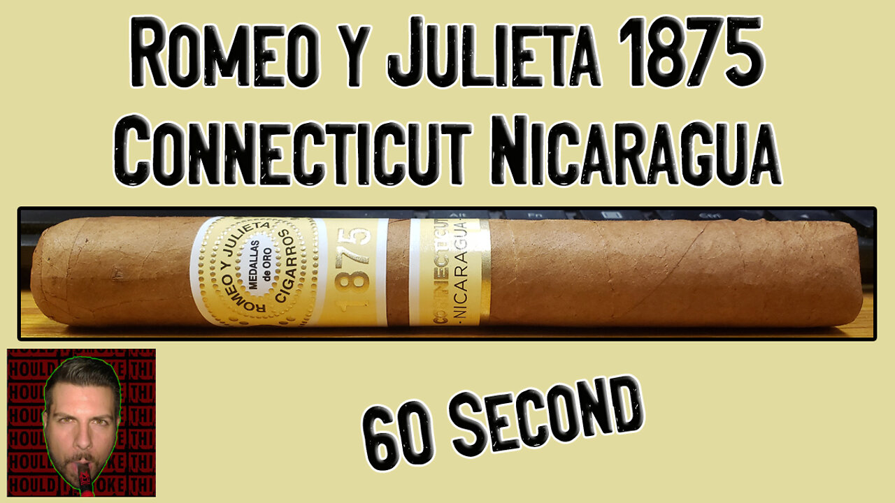 60 SECOND CIGAR REVIEW - Romeo y Julieta 1875 Connecticut Nicaragua