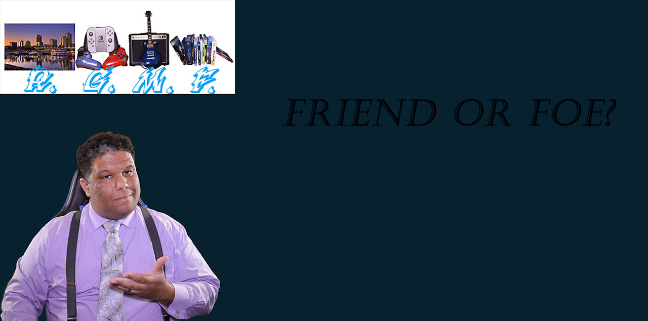 Friend or Foe????