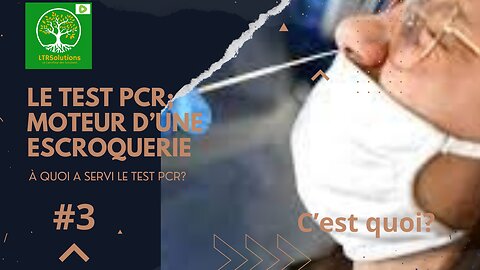 LTRSolutions - Le test PCR; Moteur d'une escroquerie? - C'est quoi? #3