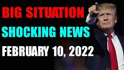𝐁𝐈𝐆 𝐒𝐈𝐓𝐔𝐀𝐓𝐈𝐎𝐍 𝐒𝐇𝐎𝐂𝐊𝐈𝐍𝐆 𝐍𝐄𝐖𝐒 𝐔𝐏𝐃𝐀𝐓𝐄 𝐎𝐅 𝐓𝐎𝐃𝐀𝐘'𝐒 𝐅𝐄𝐁𝐑𝐔𝐀𝐑𝐘 𝟏𝟎, 𝟐𝟎𝟐𝟐