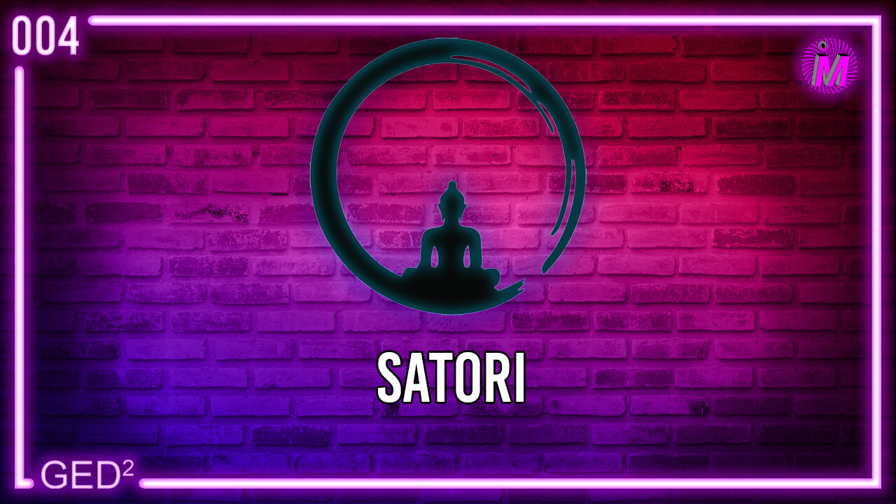 004 – Satori