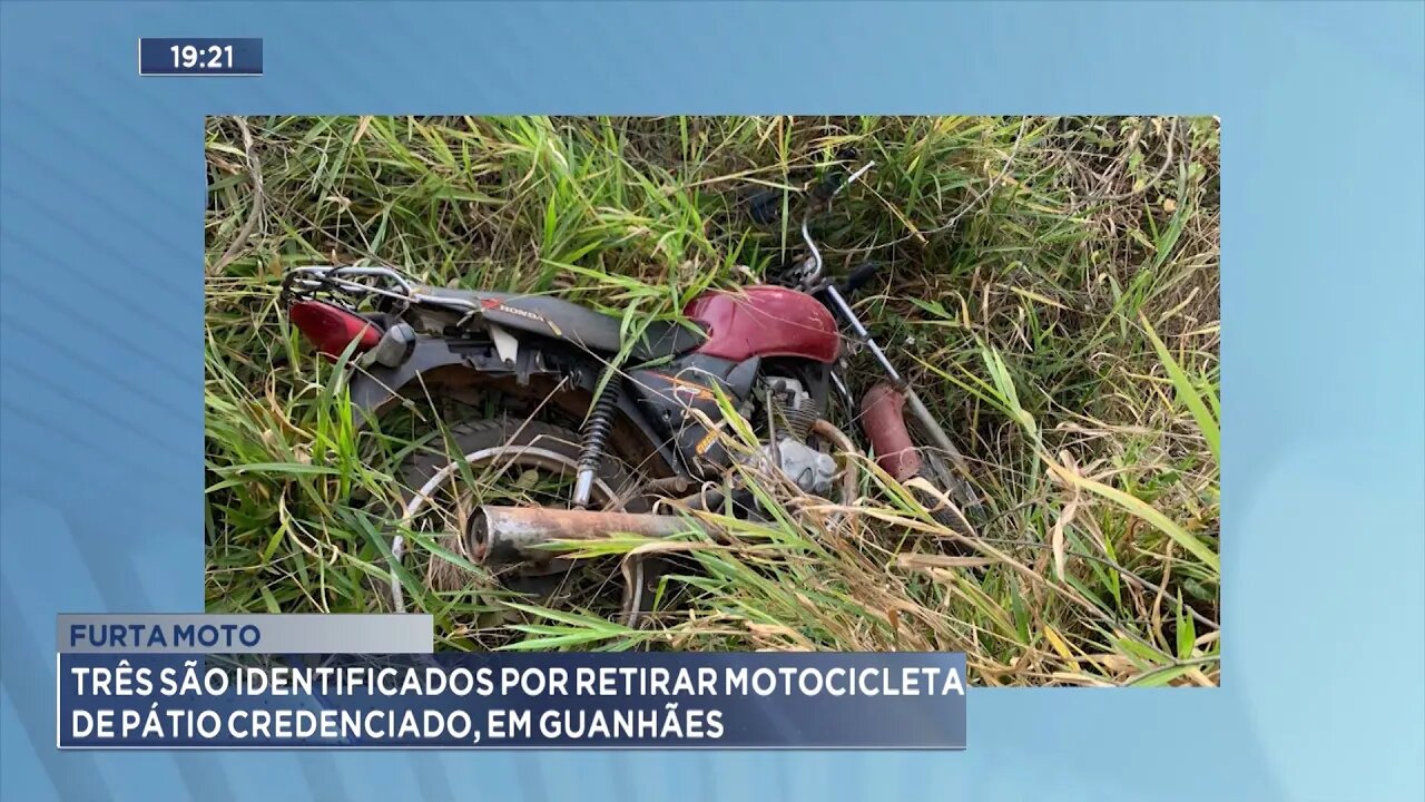 Furta moto: 3 são identificados por retirar motocicleta de pátio credenciado, em Guanhães.