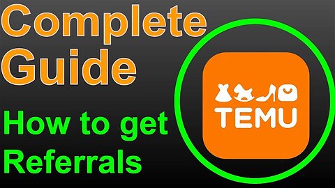 *NEW* Complete Guide to Getting Hundreds of Referrals on TEMU