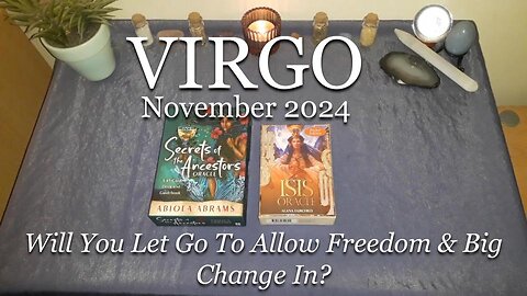 VIRGO - Will You Let Go To Allow Freedom & Big Change In? - November 2024