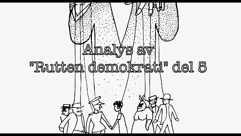 Analys av "Rutten demokrati" del 5