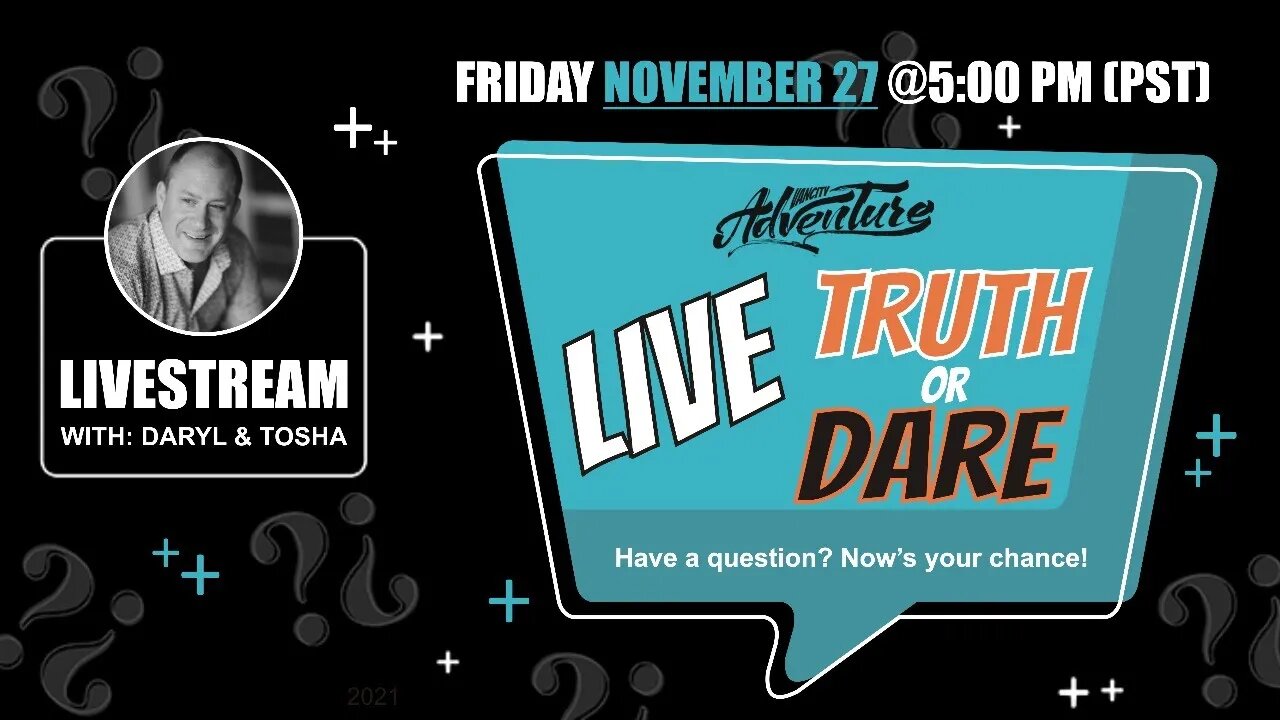 NOV 27 - LIVE TRUTH OR DARE You ask the questions | VANCITY ADVENTURE