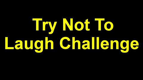 Try Not To Laugh Challenge #1