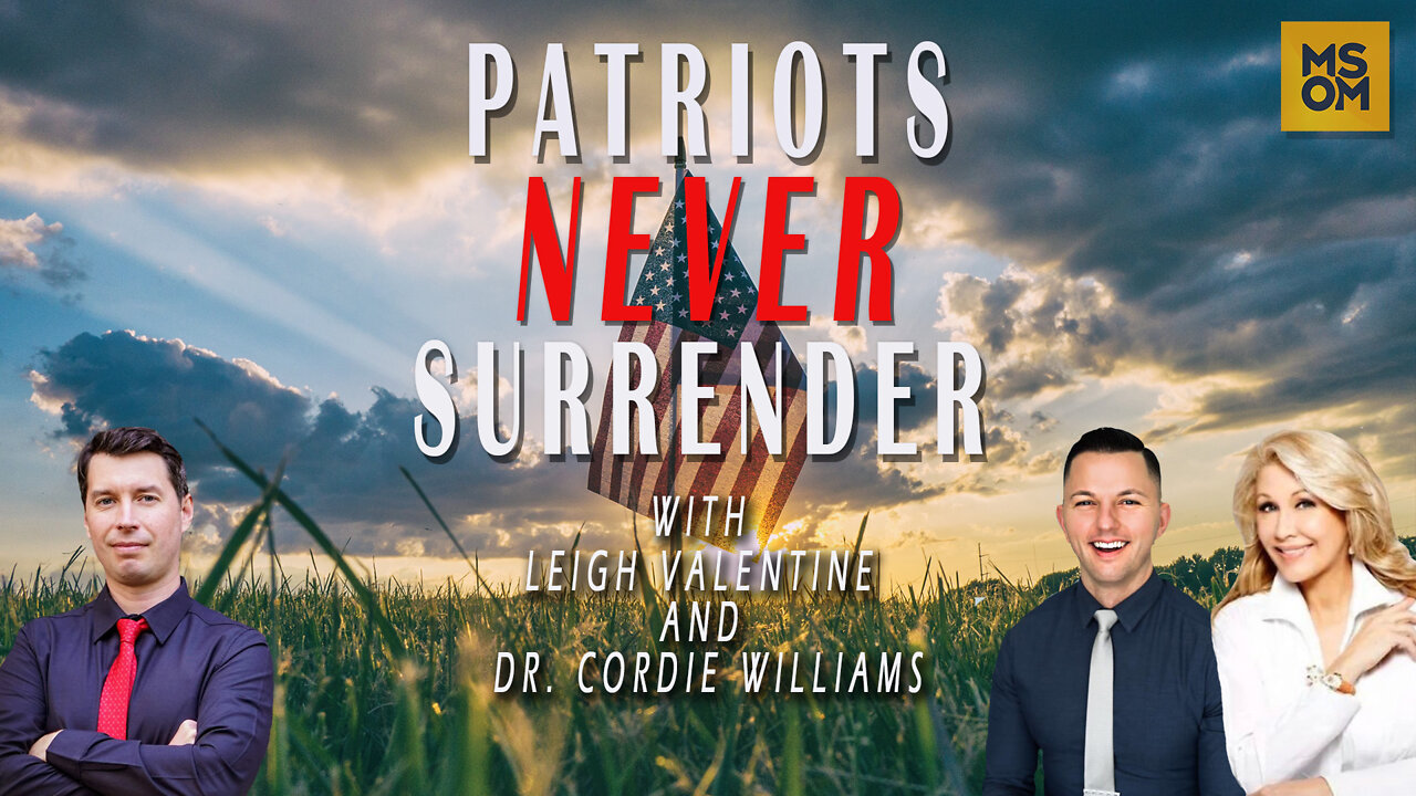 Patriots Never Surrender with Leigh Valentine and Dr. Cordie Williams