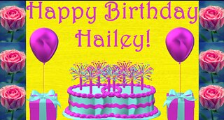 Happy Birthday 3D - Happy Birthday Hailey - Happy Birthday To You - Happy Birthday Song