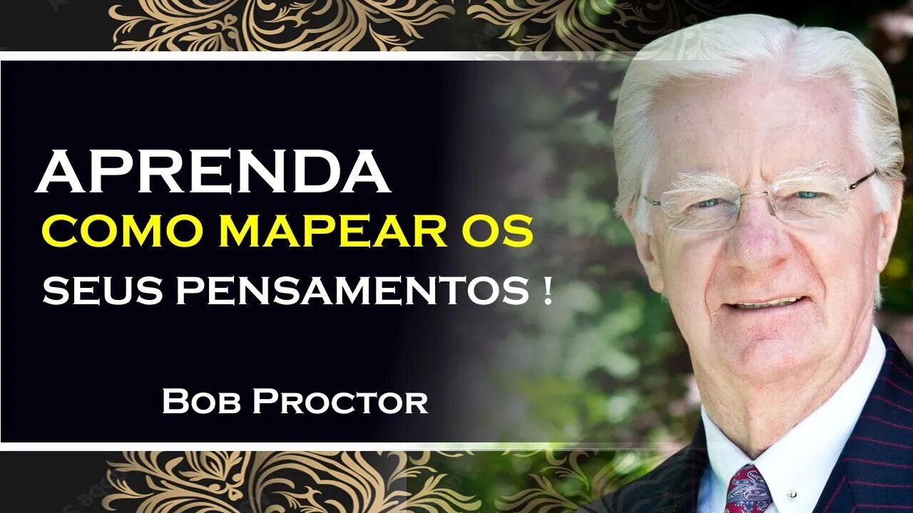 VOCÊ PODE MAPEAR SEUS PENSAMENTOS, BOB PROCTOR