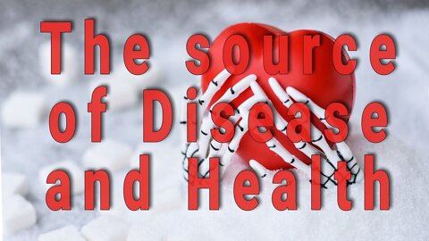 The Source of Disease and Health