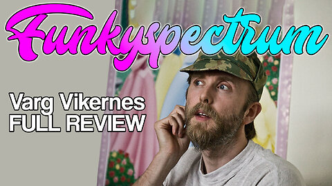 FUNKYSPECTRUM - Varg Vikernes FULL REVIEW