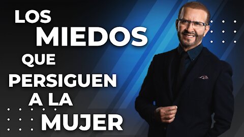 Los miedos que persiguen a la Mujer