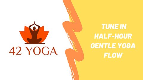 42 Yoga Half-Hour Gentle Yoga Flow Tuning In