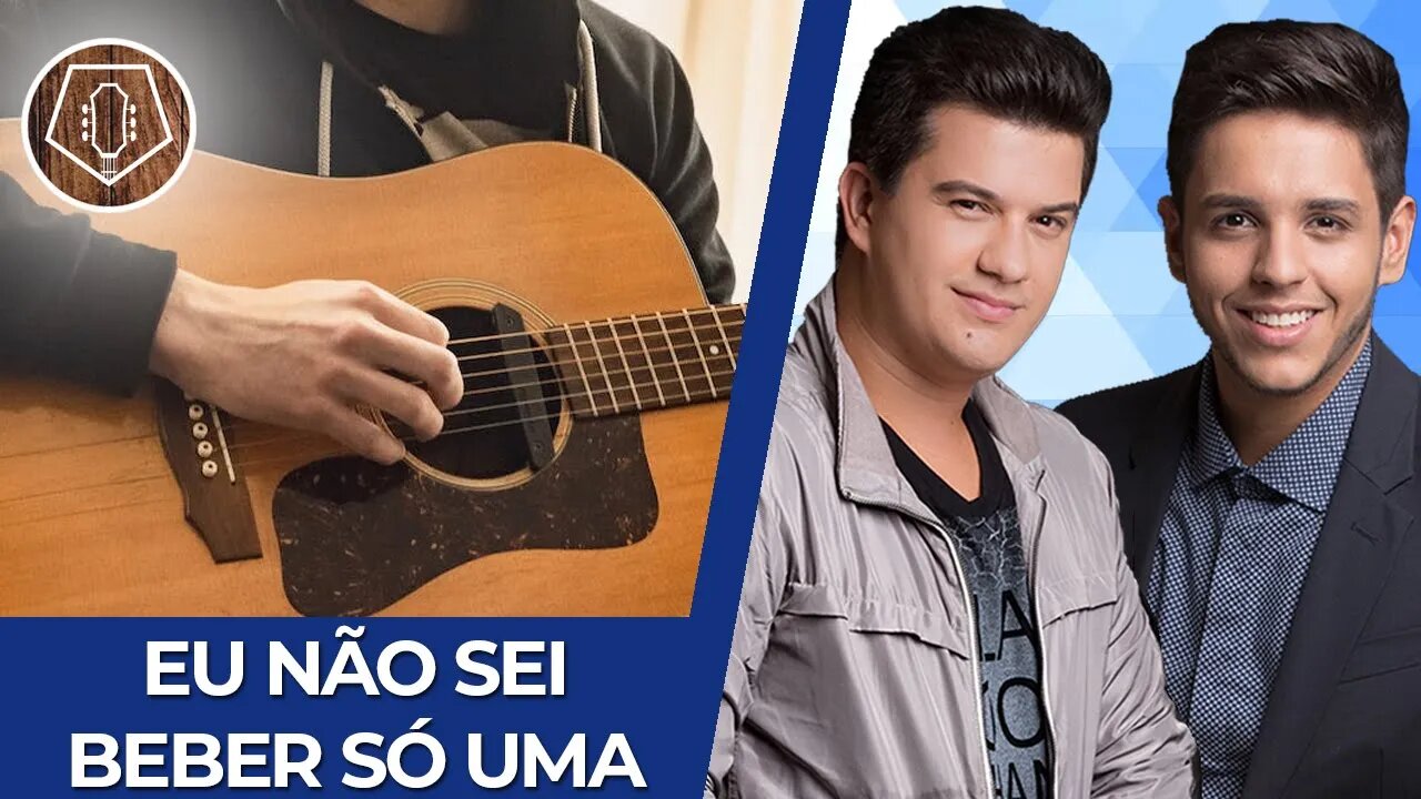 COMO TOCAR Eu Não Sei Beber Só Uma - Hugo e Guilherme no Violão